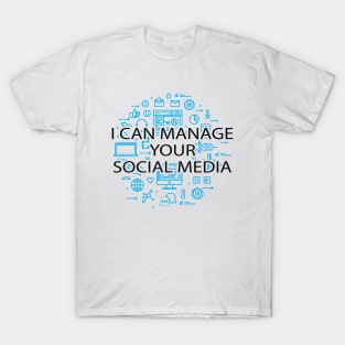 Social Media Manager - I can manager your social media T-Shirt